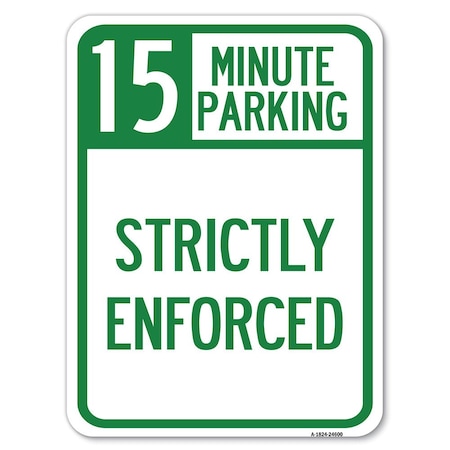 Signmission 15 Minute Parking-Strictly Enforced Heavy-Gauge Alum Rust Proof Parking, 18" x 24", A-1824-24600 A-1824-24600